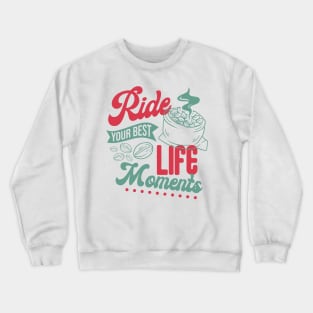 Ride Your Best Life Moments Crewneck Sweatshirt